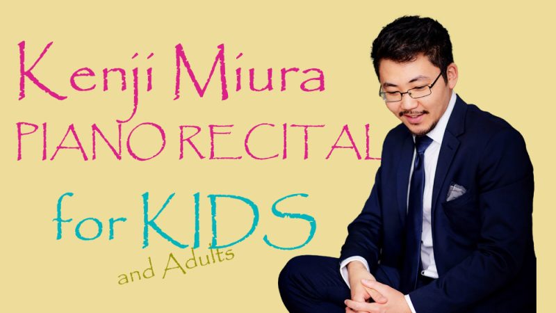 Kenji Miura Piano Recital for Kids and adults